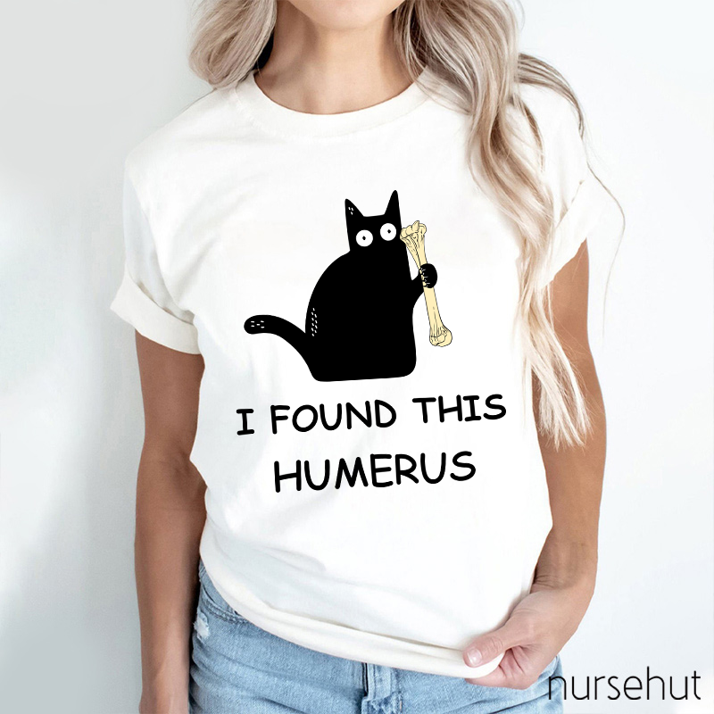 I Found This Humerus Nurse T-Shirt