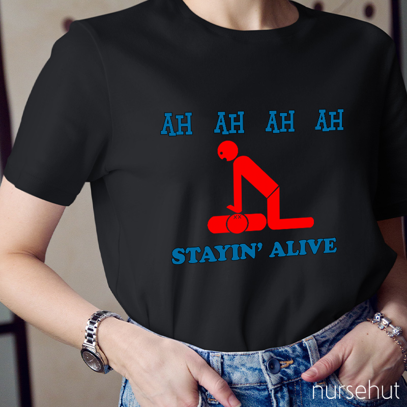 Ah Ah Ah Ah Stayin' Alive Nurse T-Shirt