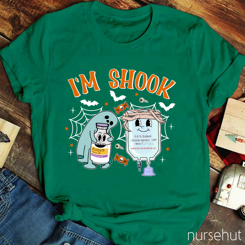 I'm Shook Nurse T-Shirt