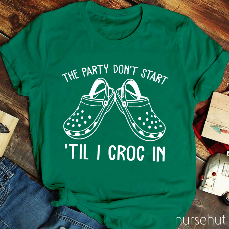 The Party Don't Start Nurse T-Shirt