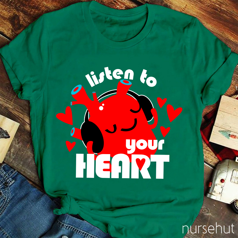 Listen To Your Heart Nurse T-Shirt
