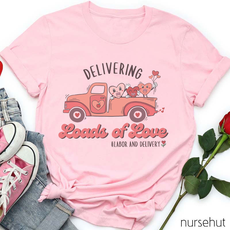 Delivering Loads Of Love Nurse T-Shirt