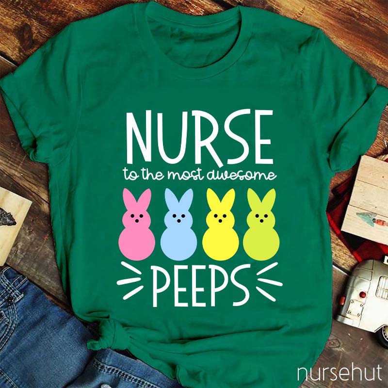Nurse To The Most Awesome Peeps Nurse T-Shirt