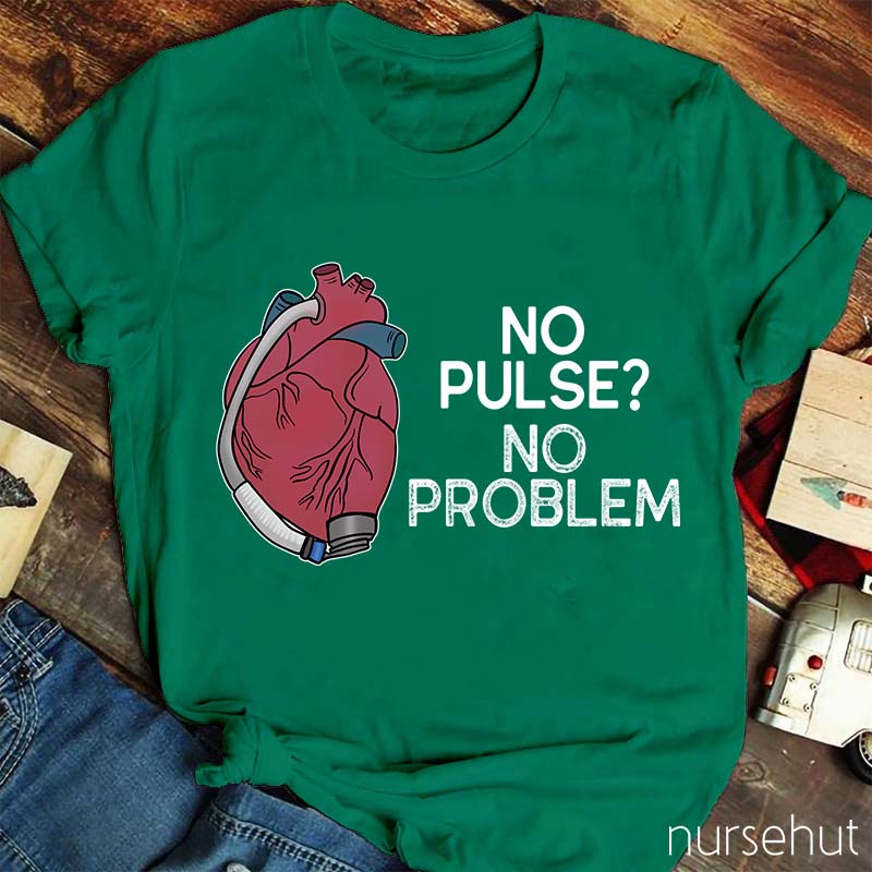No Pulse No Problem Nurse T-Shirt