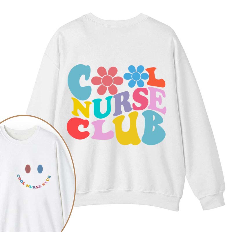 Cool Nurse Club Nurse Two Sided Sweatshirt