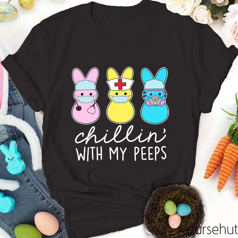 Chillin' With My Peeps Nurse T-Shirt