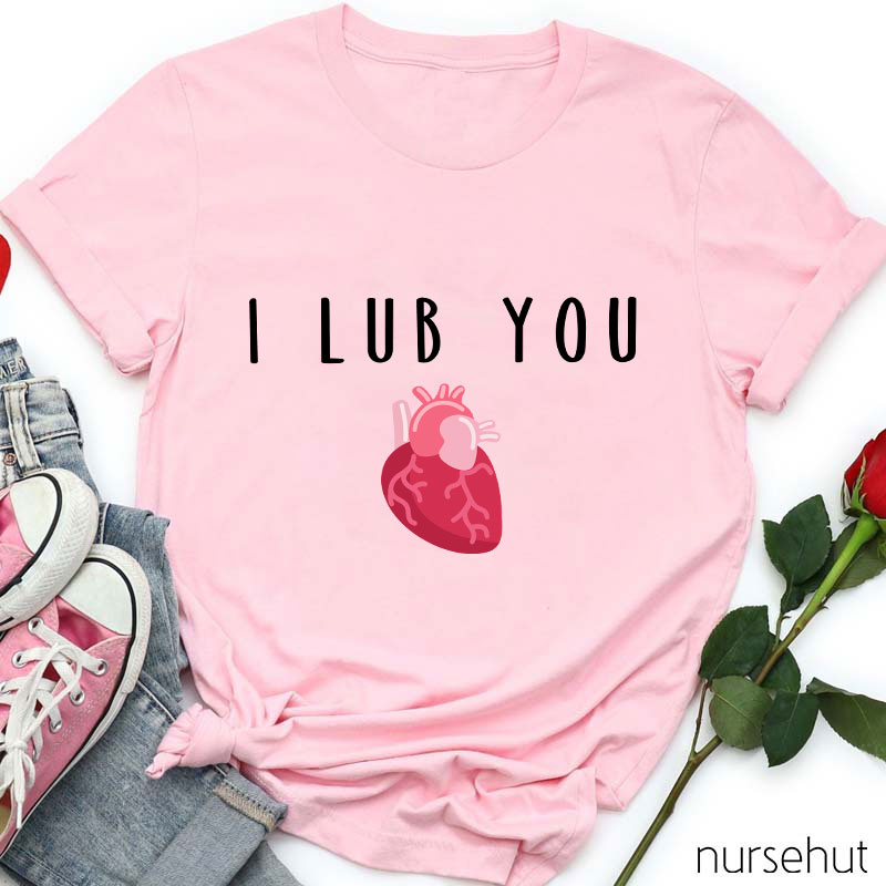 I Lub You Nurse T-Shirt