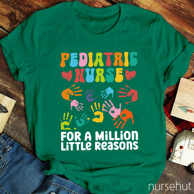 Pediatric Nurse For A Million Little Reasons Nurse T-Shirt