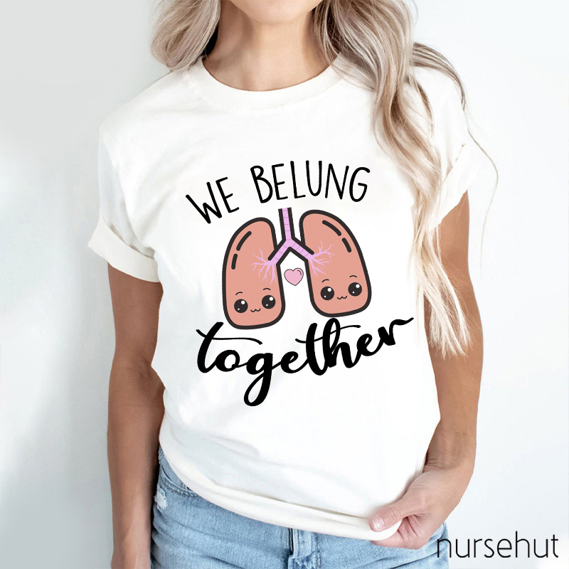 We Belung Together Nurse T-Shirt
