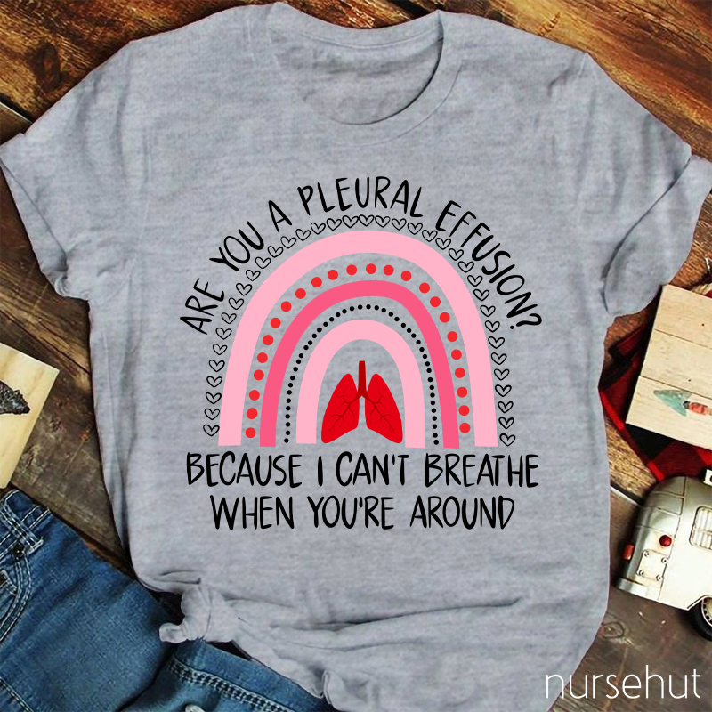 Are You A Pleural Effusion Nurse T-Shirt