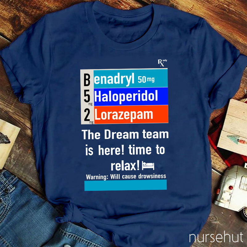 The Dream Team Is Here Time To Relax Nurse T-Shirt