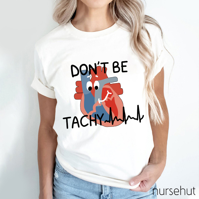 Don't Be Tachy Cartoon Heart Organ Nurse T-Shirt