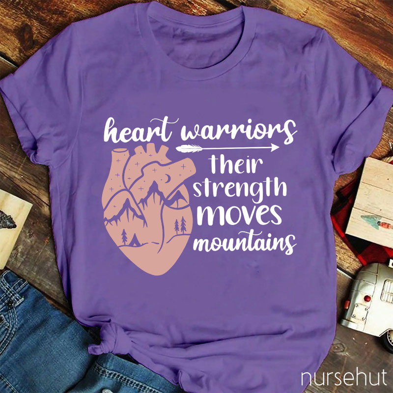 Heart Warriors Their Strength Moves Mountains Nurse T-Shirt