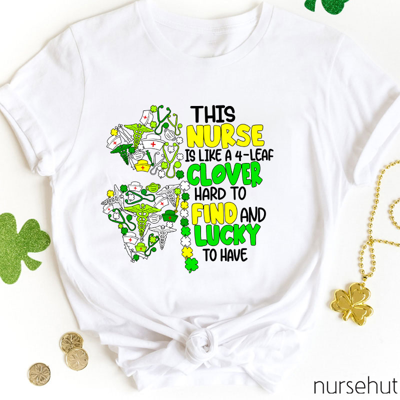 This Nurse Is Like A 4-Leaf Clover Nurse T-Shirt