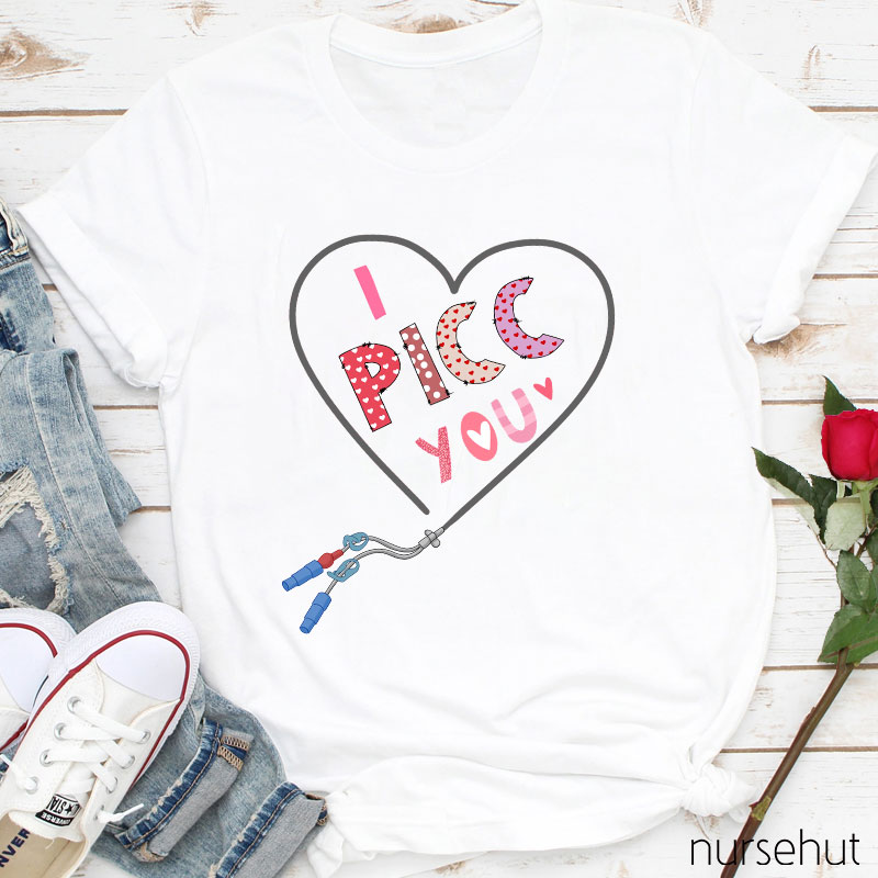 I PICC You Nurse T-Shirt