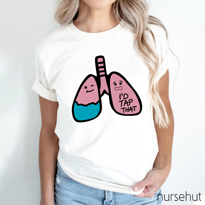 I'd Tap That Lung Nurse T-Shirt