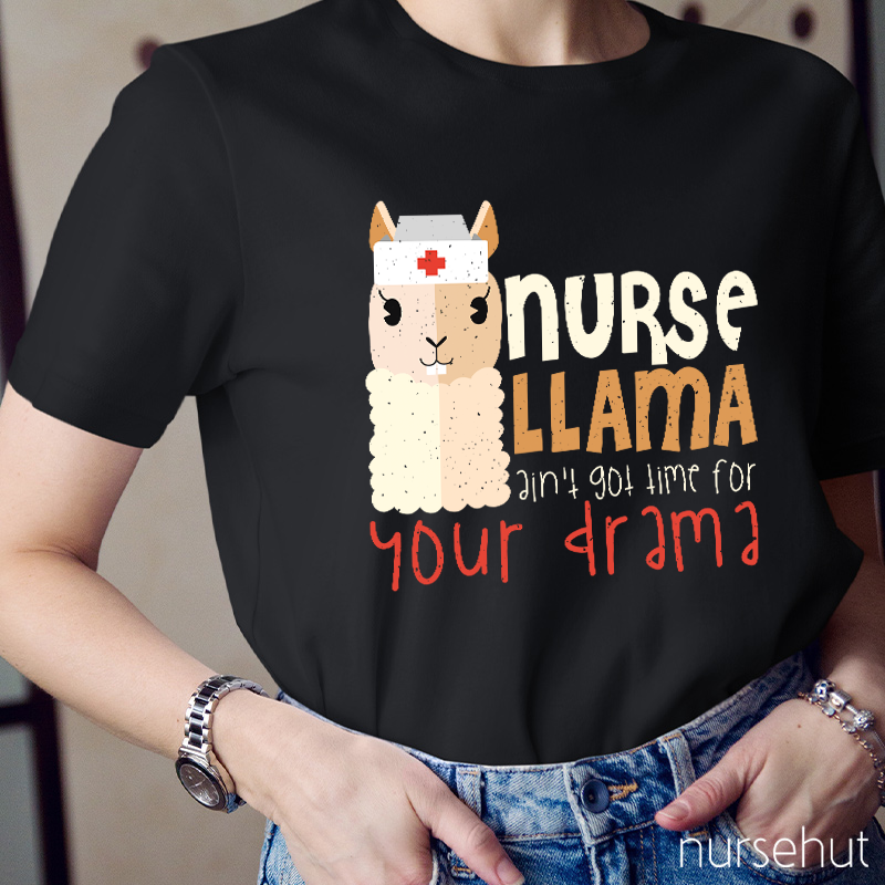 Nurse Llama Ain't Got Time For Your Drama Nurse T-Shirt