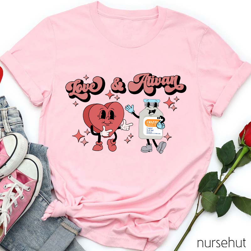 Love And Ativan Nurse T-Shirt