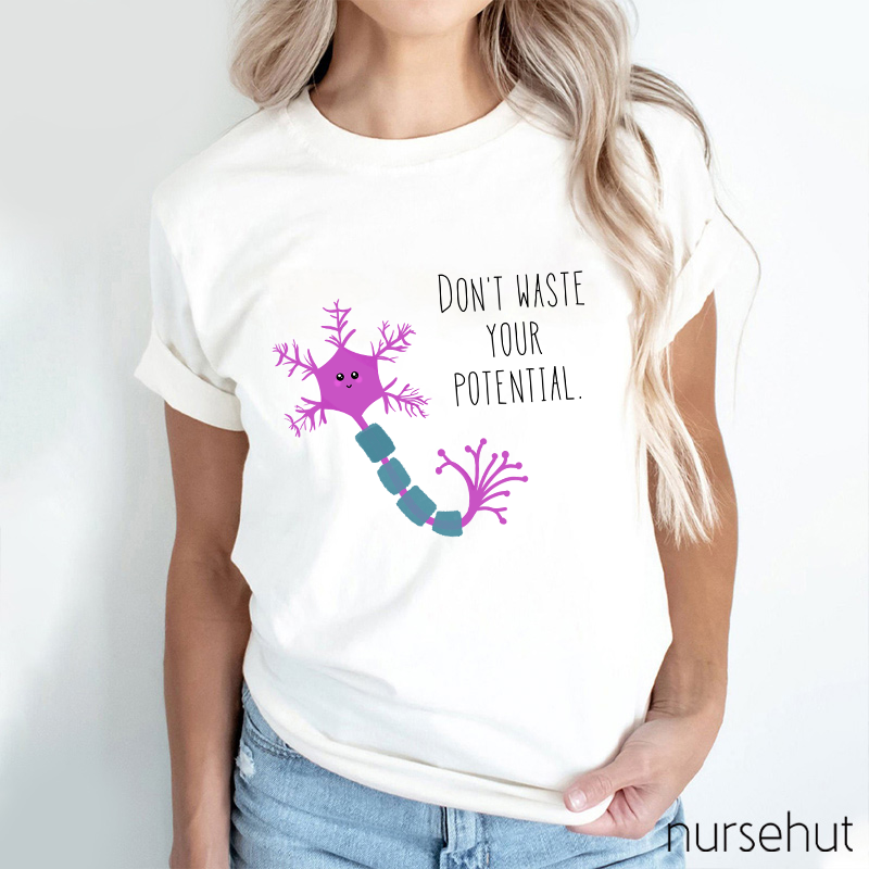 Don't Waste Your Potential Nurse T-Shirt