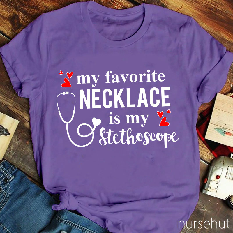 My Favorite Necklace Is My Stethoscope Nurse T-Shirt