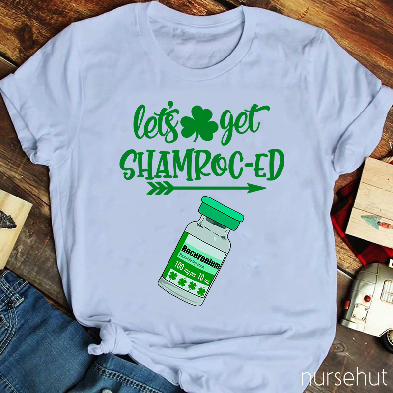 Let's Get Shamroc-ed Nurse T-Shirt