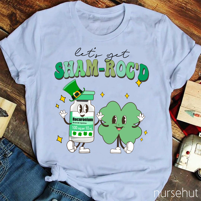 Let's Get Sham-Roc'd Rocuronium And Clover Friends Nurse T-Shirt