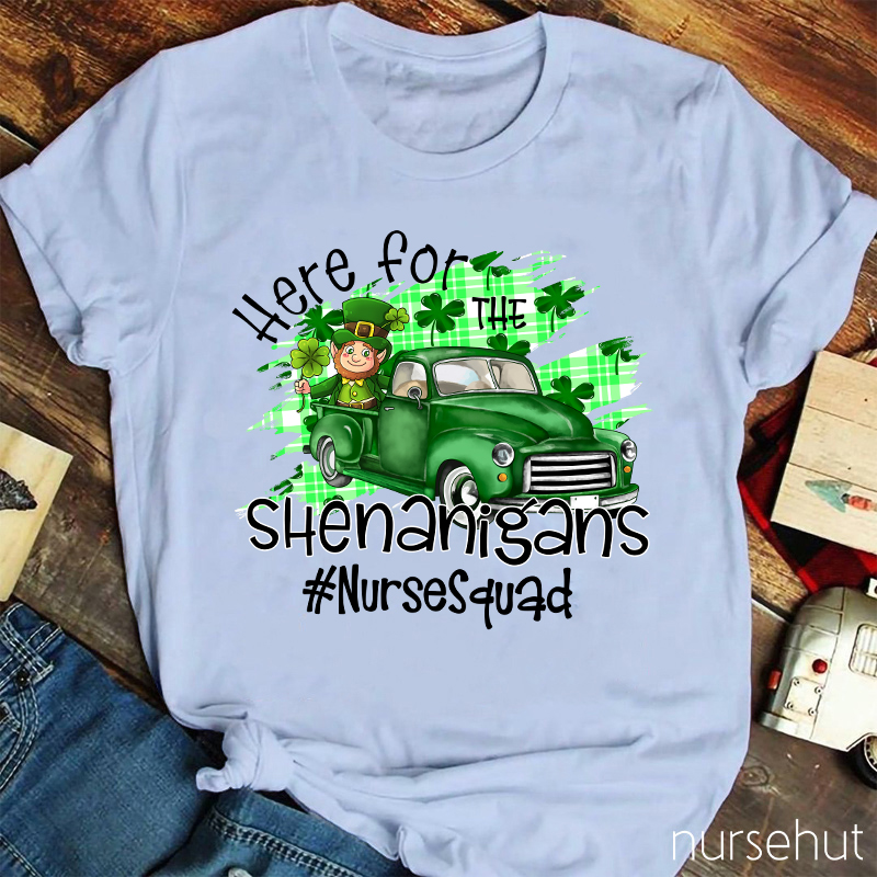 Here For The Shenanigans Nurse T-Shirt