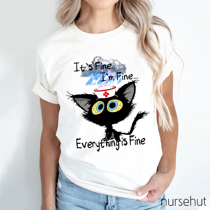 I'm Fine I'm Fine Everything Is Fine Nurse T-Shirt