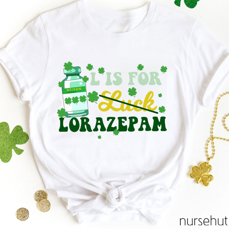 L Is For Lorazepam Nurse T-Shirt