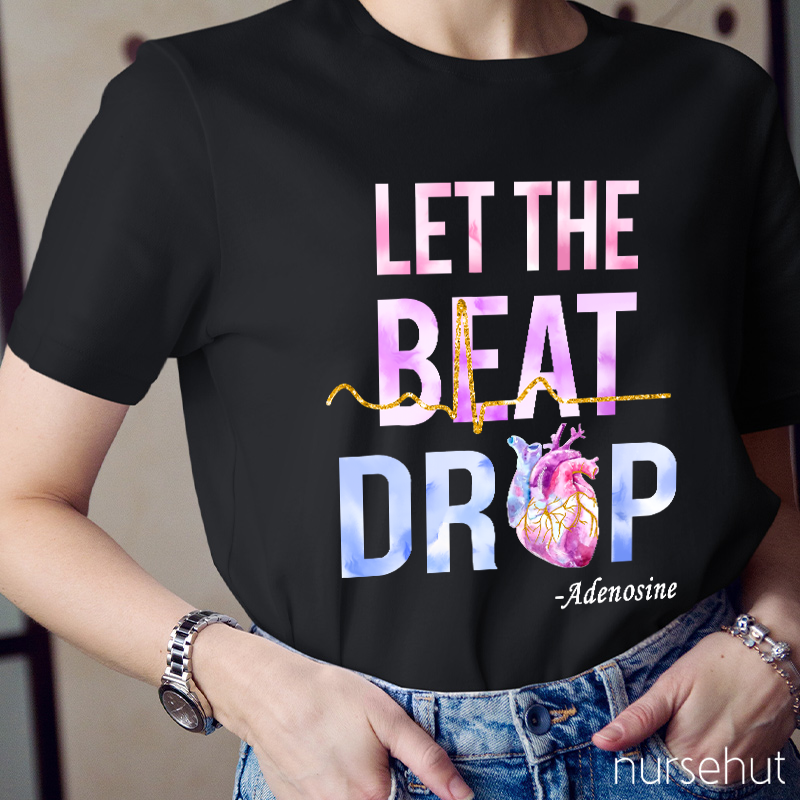 Let The Beat Drop Nurse T-Shirt