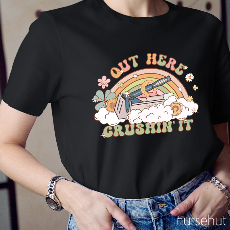 Out Here Crushin' It Nurse T-Shirt