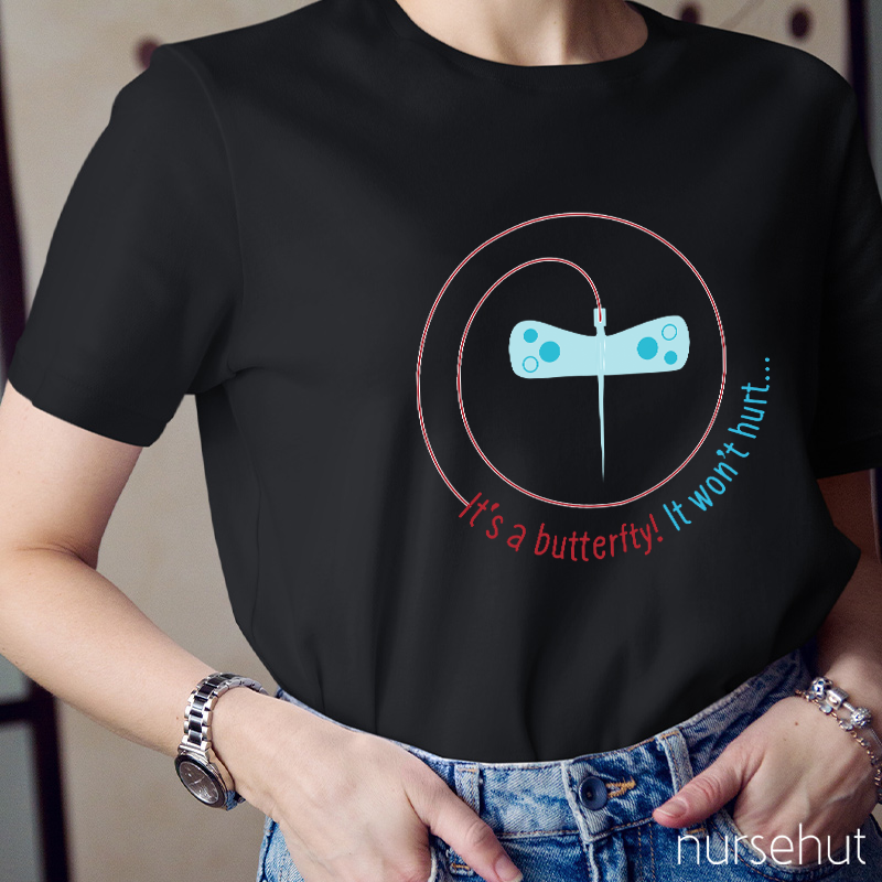 It's A Butterfly It Won't Hurt Nurse T-Shirt