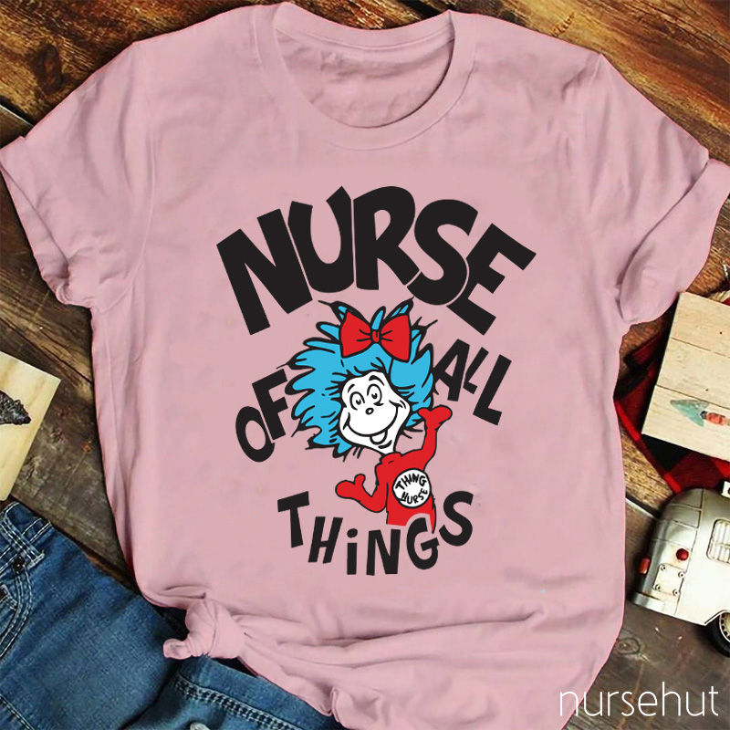 Nurse Of All Things Nurse T-Shirt