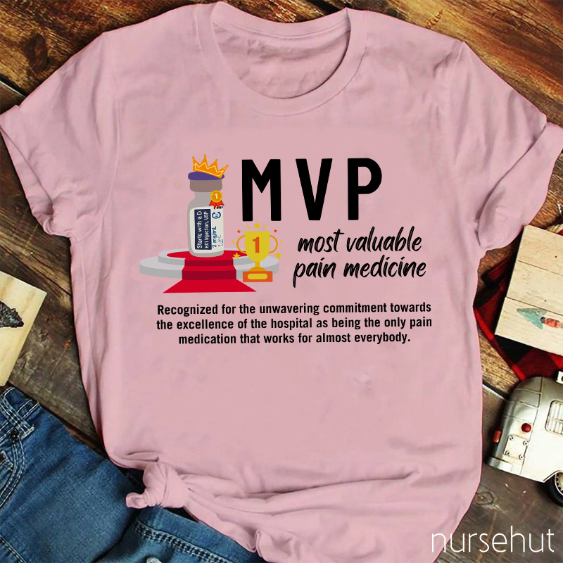 Mvp Most Valuable Pain Medicine Nurse T-Shirt