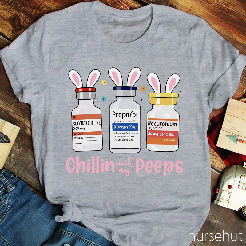 Chillin With My Peeps Nurse T-Shirt