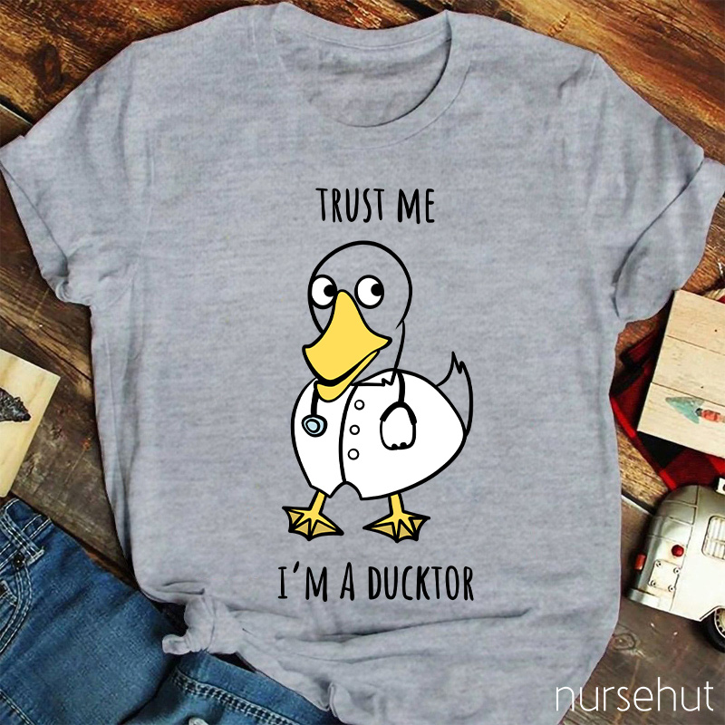 Trust Me I'm A Ducktor Nurse T-Shirt