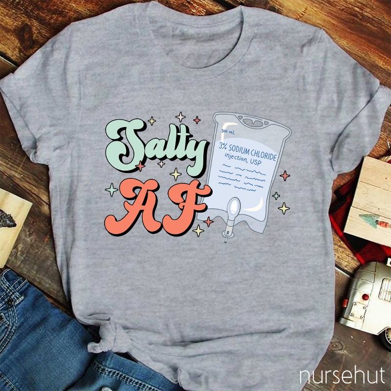 Salty Af Nurse T-Shirt