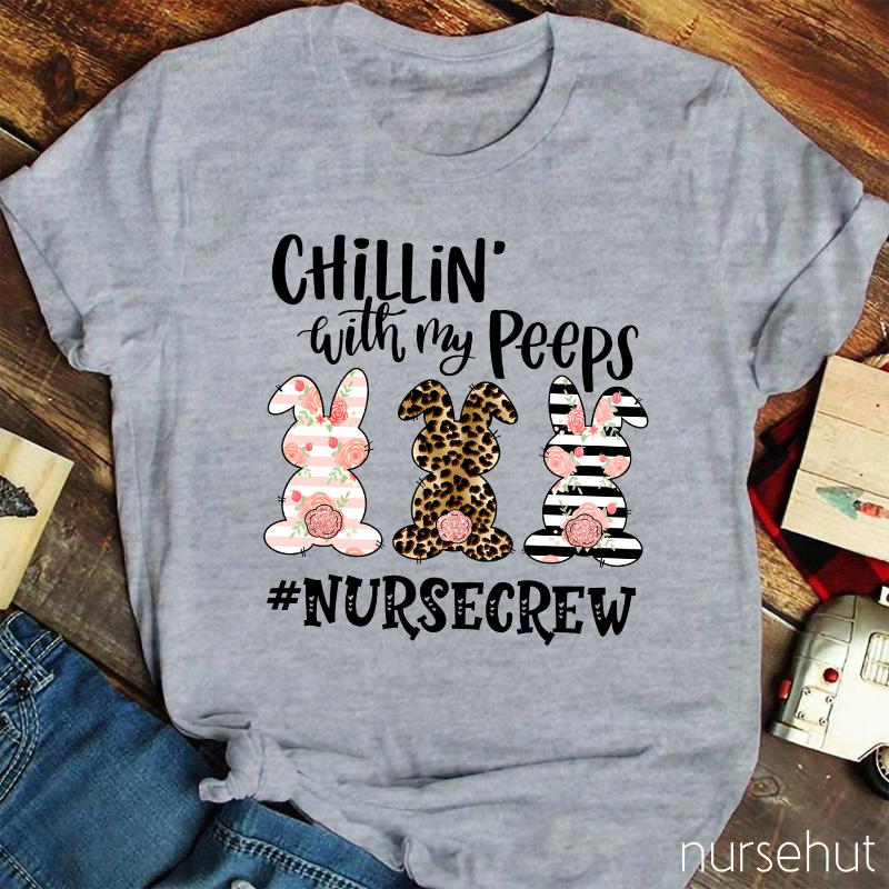 Chilling With My Peeps Nurse T-Shirt
