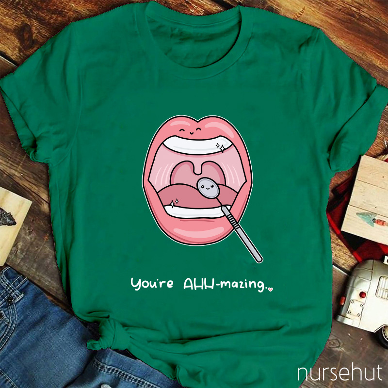 You're AHH-mazing Nurse T-Shirt