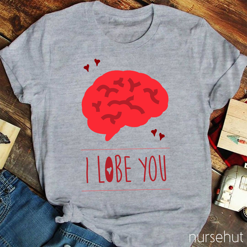 I Lobe You Nurse T-Shirt