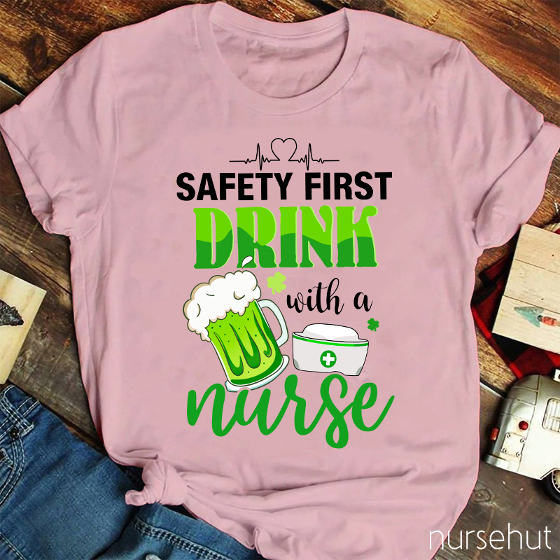 Clover Safety First Drink With A Nurse T-Shirt