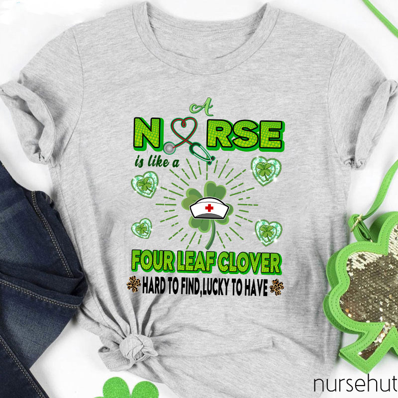 Nurse Is Like A Four Leaf Clover Nurse T-Shirt