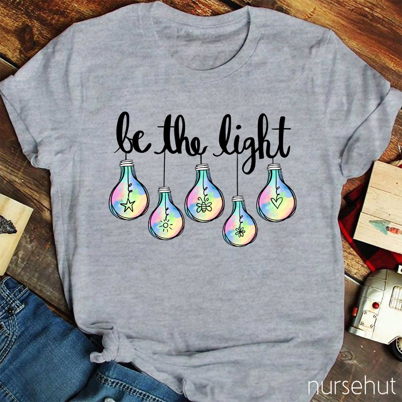 Be The Light Nurse T-Shirt