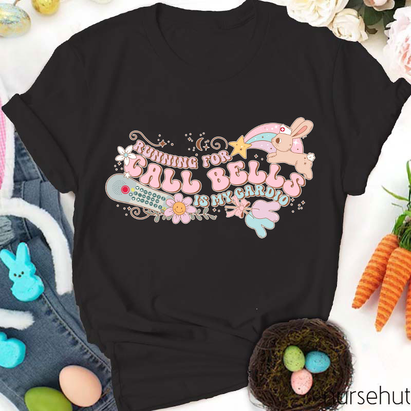 Running For Call Bells Is My Cardio Nurse T-Shirt