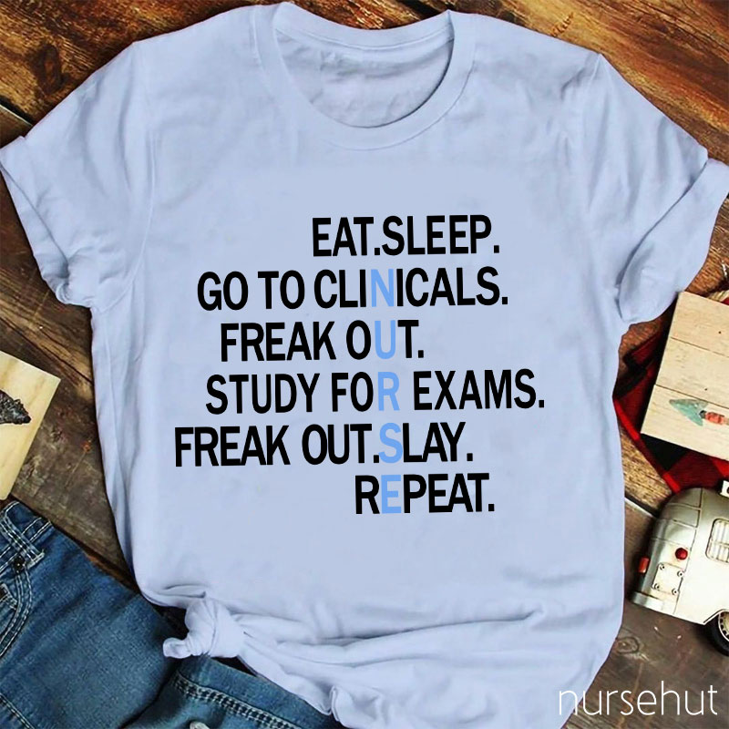 Nurse Means Eat Sleep Clinicals Panic Study Panic Care Plans Repeat Nurse T-Shirt