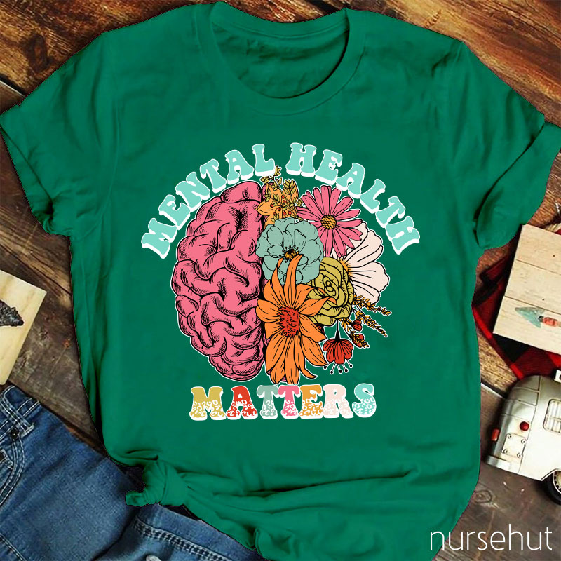 Flower Brain Mental Health Matters Nurse T-Shirt