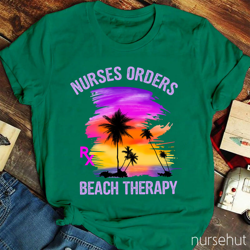 Nurses Orders Beach Therapy Nurse T-Shirt