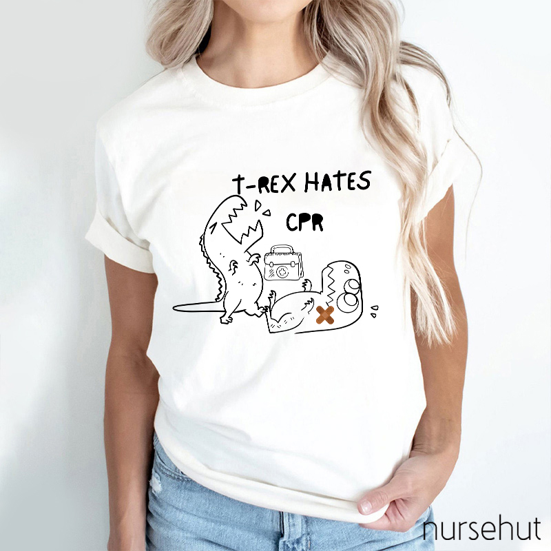 T-REX Hates CPR Nurse T-Shirt