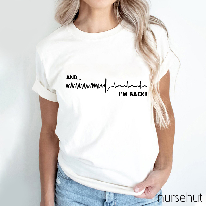 And I'm Back Nurse T-Shirt