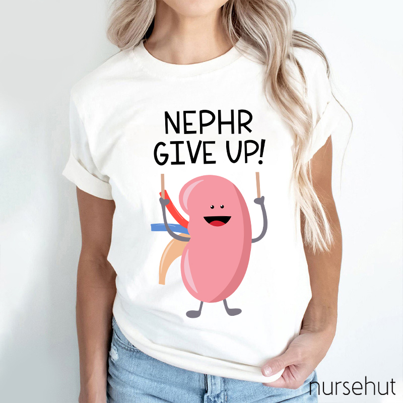 Never Give Up Nurse T-Shirt